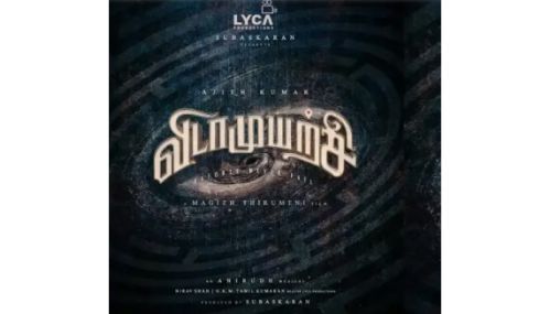 ஐதராபாத்தில் விடாமுயற்சி படப்பிடிப்பை முடித்த படக்குழு