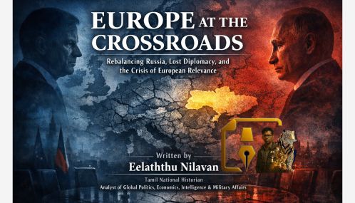 சந்தியில் நிற்கும் ஐரோப்பா: ரஷ்யாவை சமநிலைப்படுத்துதலில்  இழந்த இராஜதந்திரம் மற்றும் ஐரோப்பிய முக்கியத்துவத்தின் நெருக்கடி